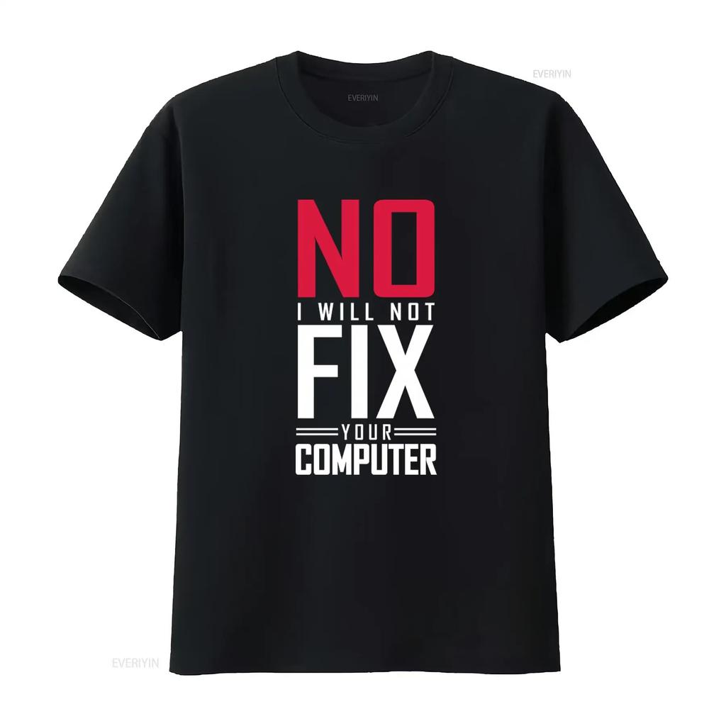 No I Will Not Fix Your Computer T Shirt Tech Repair Science for Geeks Vintage Washed Soft Slightly Unisex Graphic Casual