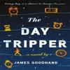 The Day Tripper par James Goodhand Livre relié 9781785305931