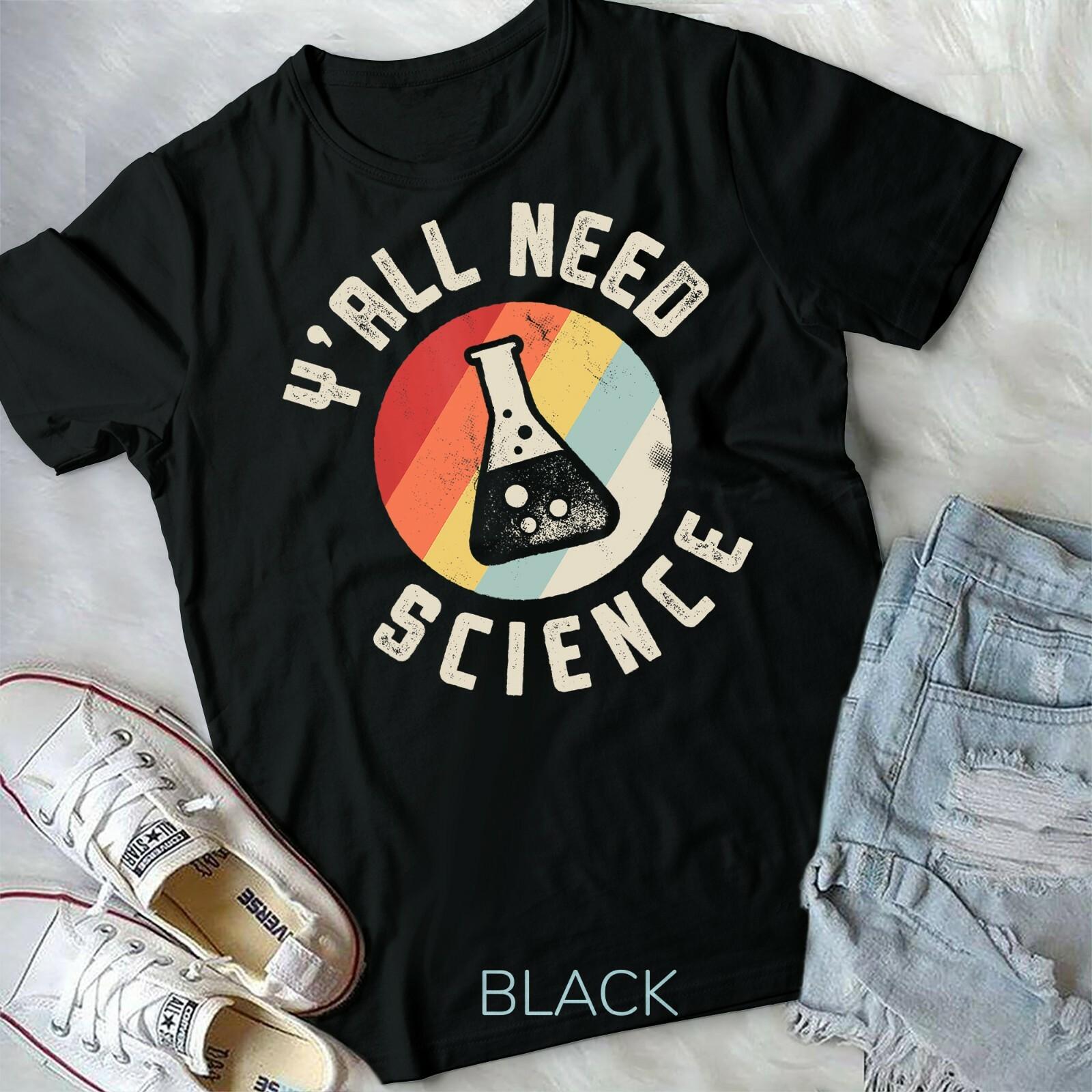 Y all Need Science Chemistry Biology Physics Teacher Student Unisex Youth Tshirt XXXL