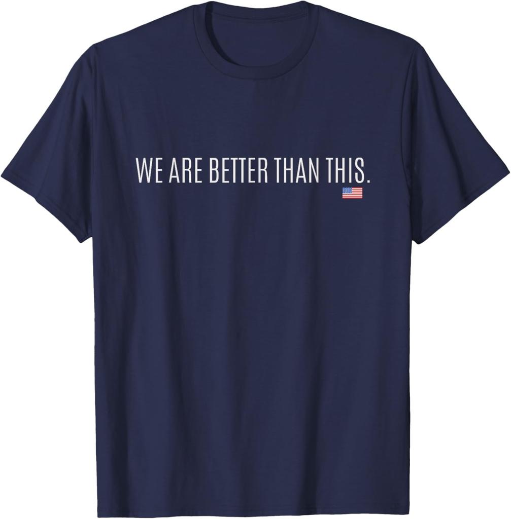 WE are Better Than This Shirt | Funny Anti Trump Government Unisex T-Shirt