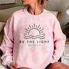 Be The Light Sweatshirt Amazing Grace Shirt Believe Shirt Self Love Graphic Tees Unisex Crewneck Sweatshirts Hoodies