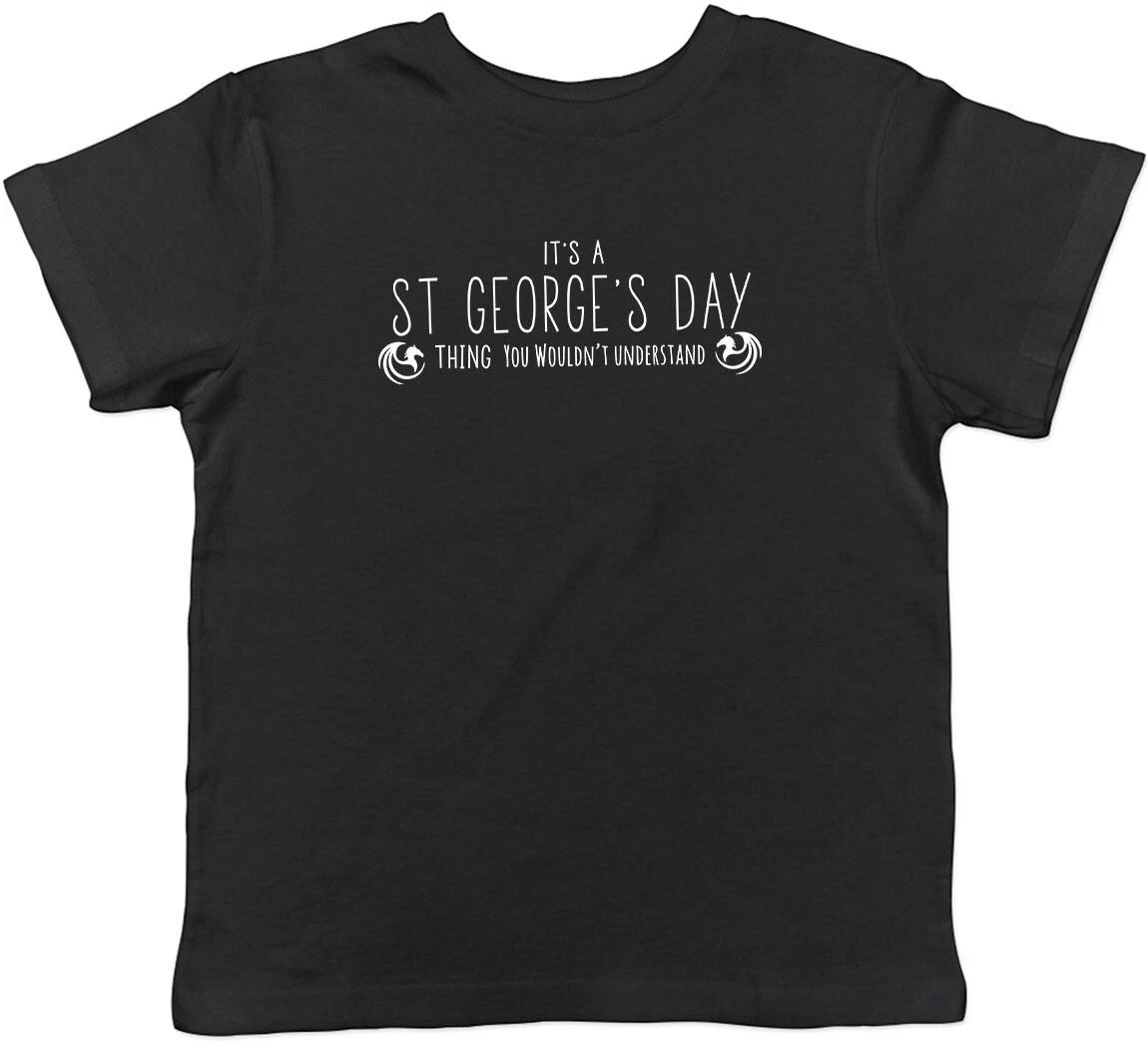 It s a St George s Day Thing, You Wouldn t Understand Kids T-Shirt Boys Girls 140