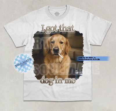 I Got That Dog In Me T-Shirt Funny Golden Retriever Gangster Graphic Shirt