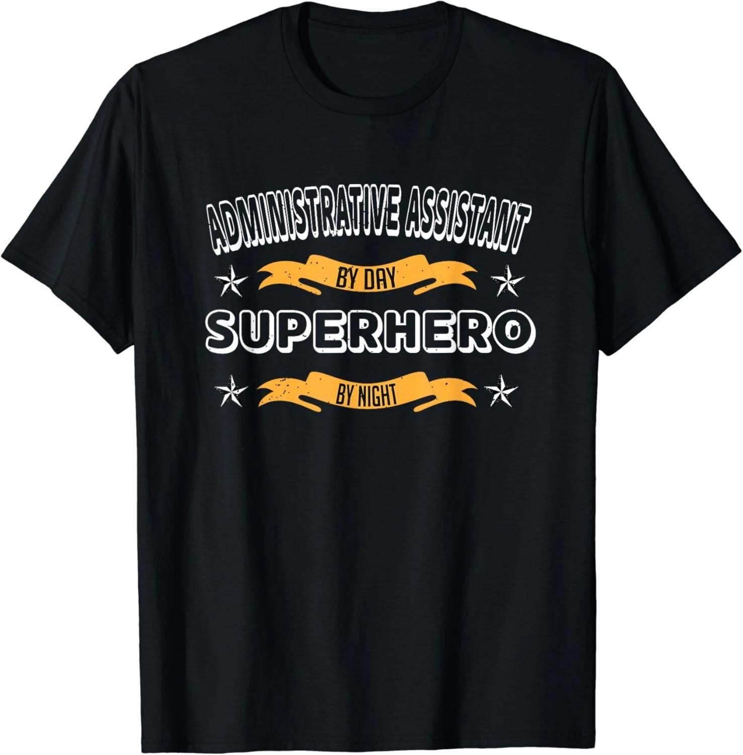 Administrative Assistant by Day Superhero by Night Gift Unisex T-Shirt 2XL