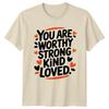 You Are Worthy Strong Kind T-Shirt Boho Affirmation Inspirational Message