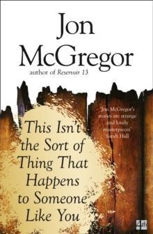 This Isnt the Sort of Thing That Happens to Someone Like You by Jon McGregor Paperback Book 9780008218652