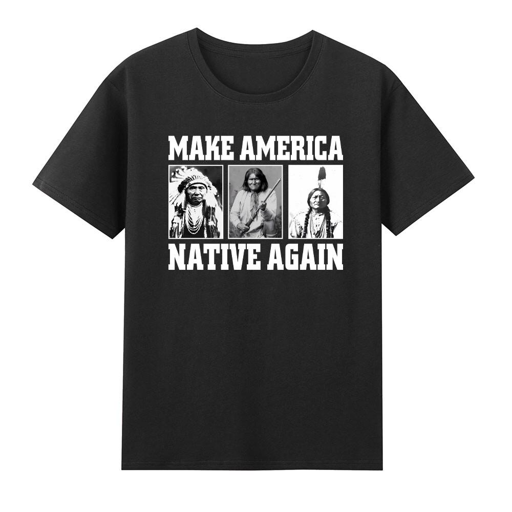Make America Native Again American Indians TShirt S