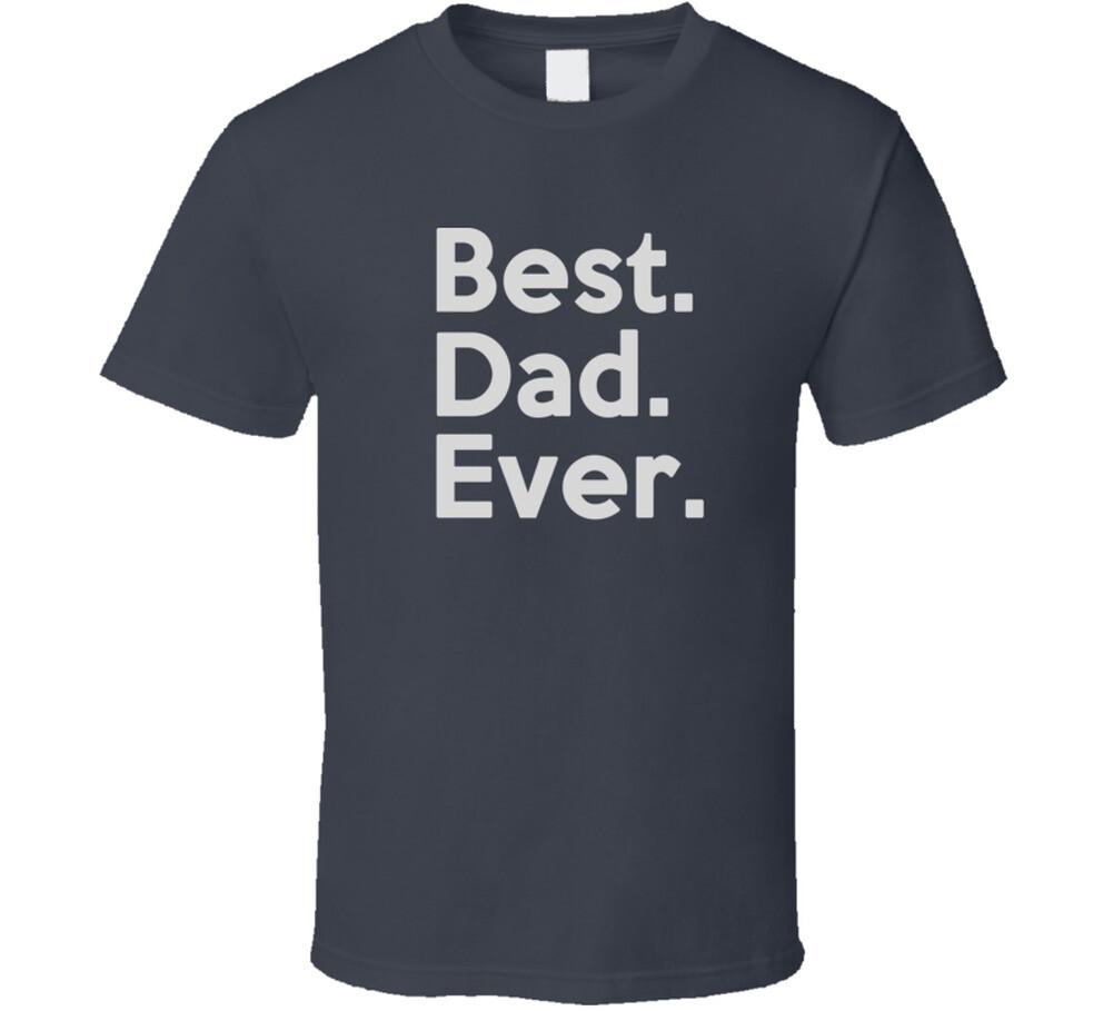 

22530737 Best Dad Ever T Shirt Mens Womens Tees Top XL