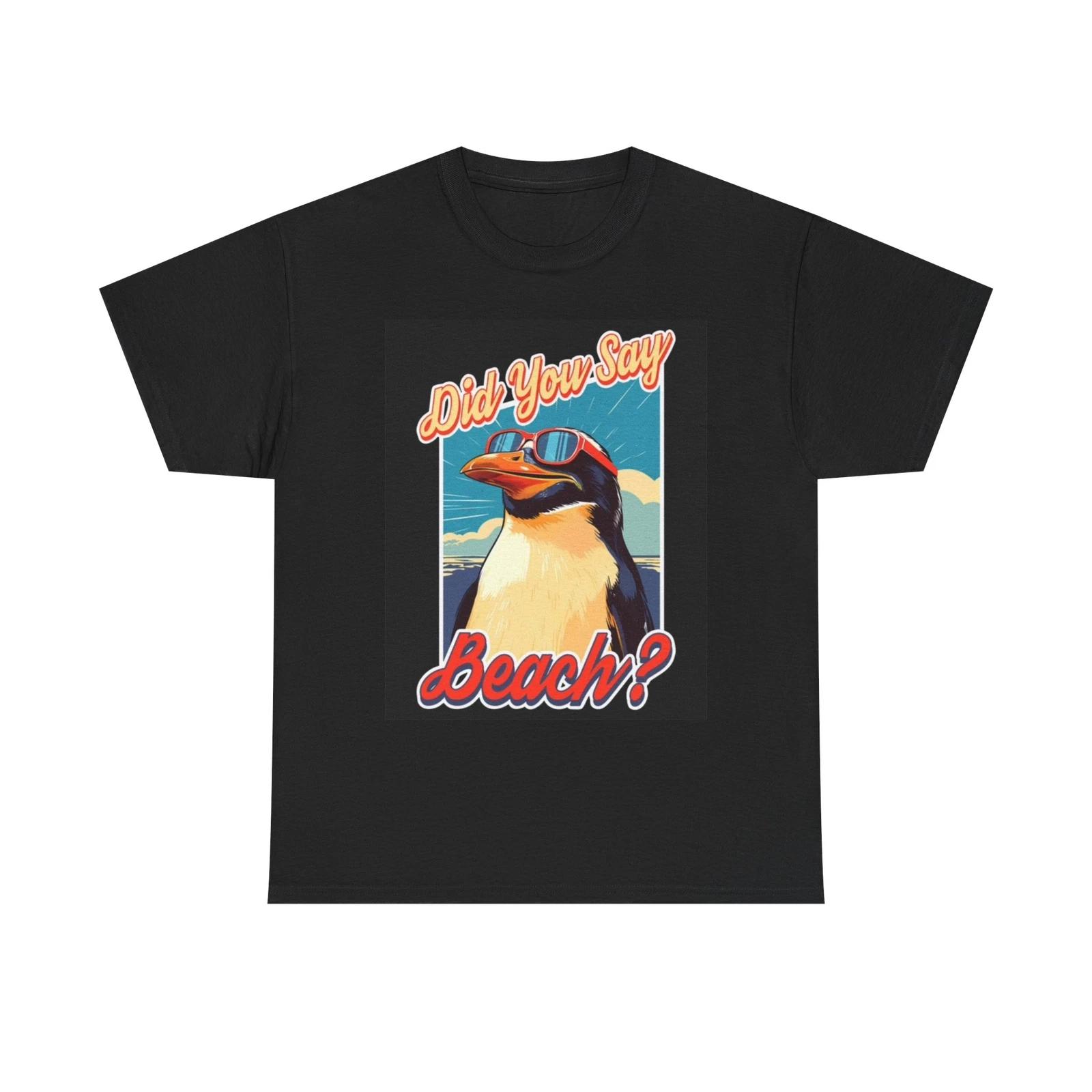 Men s and Women s T-shirts Did You Say Beach M