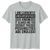 I Am Currently Unsupervised Sarcastic Quote Humor Mens Womens Graphic Tee