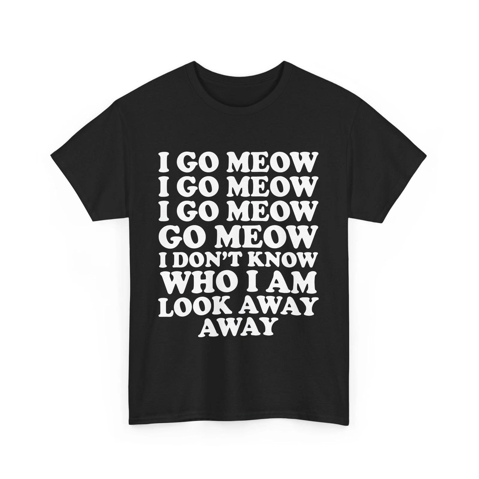 Relatable Meme T-Shirt | I Go Meow Funny Singing Shirt L