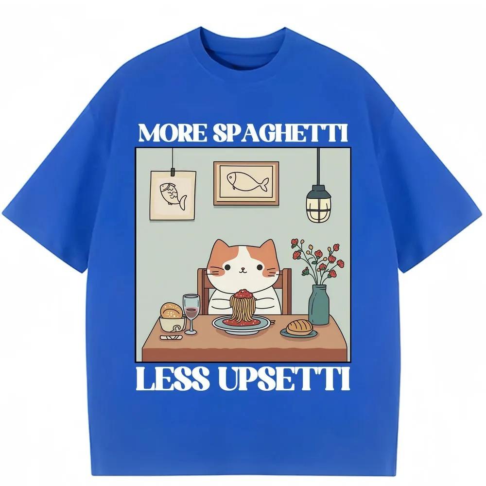Funny Cat Meme Graphic T Shirts More Spaghetti Less Upsetti Pasta Lover Food Tshirts Men Women Oversized Cotton Casual Tshirt