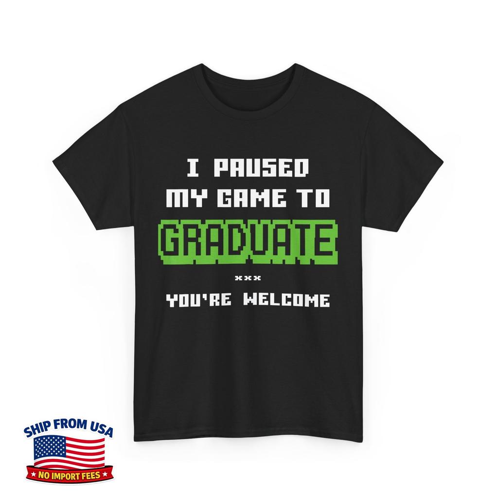 Gamer Graduate Graduation Shirt, I Paused My Game To Graduate Funny Shirt