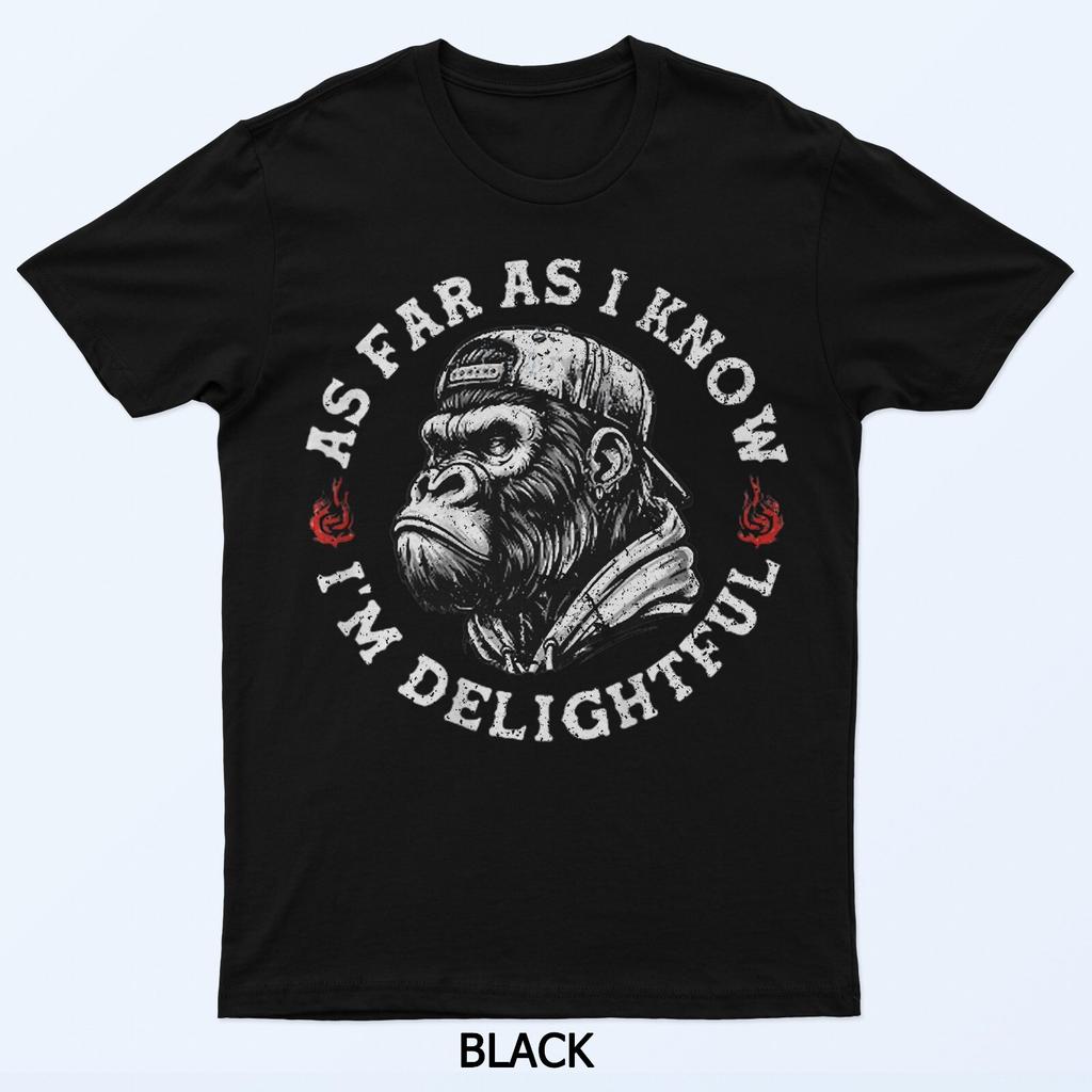 As Far As I Know I'm Delightful Funny Monkey T-Shirt
