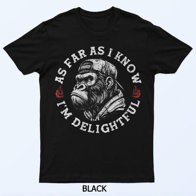 As Far As I Know Im Delightful Funny Monkey T-Shirt