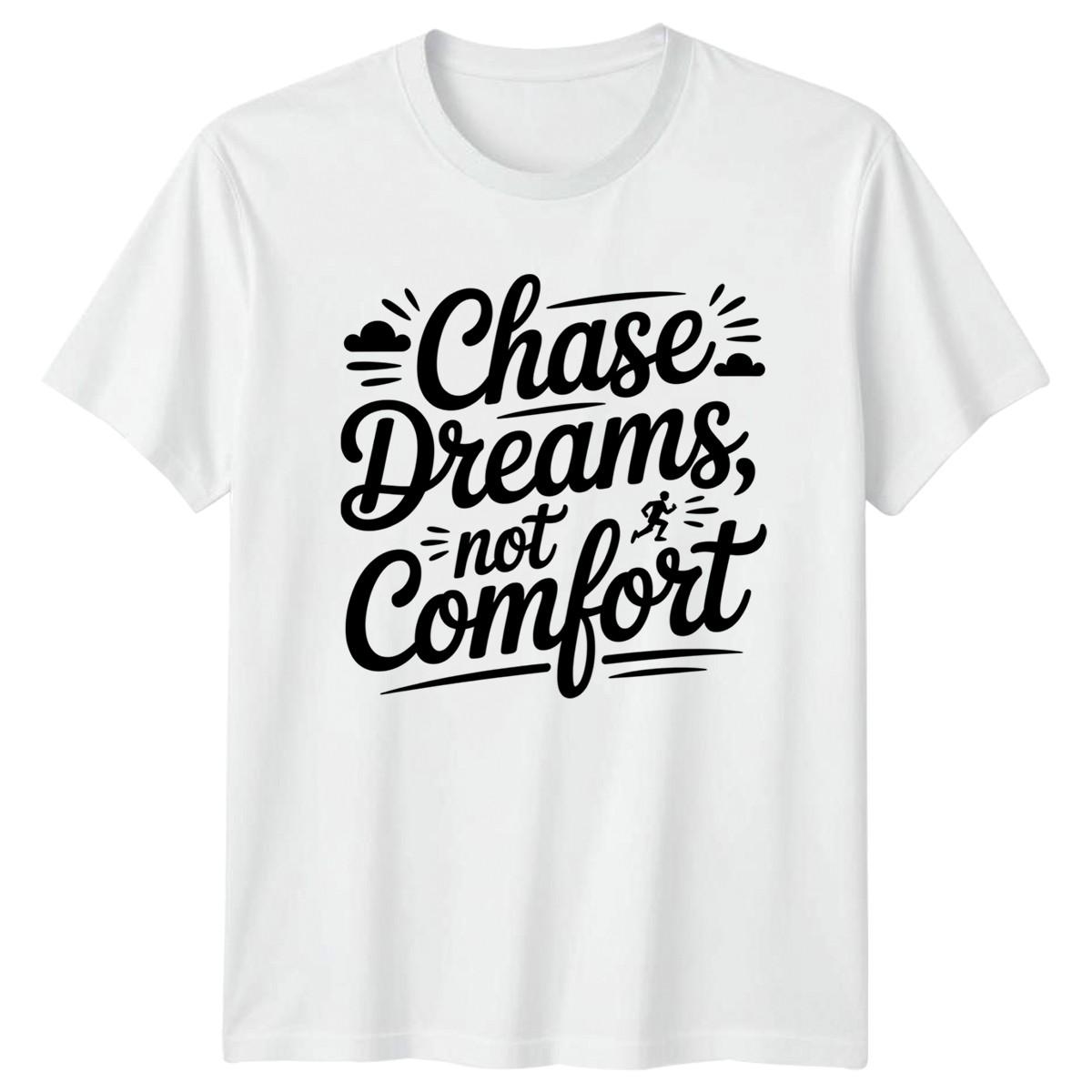 Chase Dreams Not Comfort T-Shirt Running Motivational Birthday Gift For Him Her XL