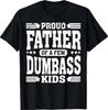 Proud Father Of A Few Dumbass Funny Fathers Day T-Shirt