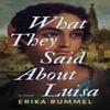 What They Said About Luisa by Erika Rummel Paperback Book 9781459752771