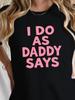 I Do As Daddy Says T-shirt
