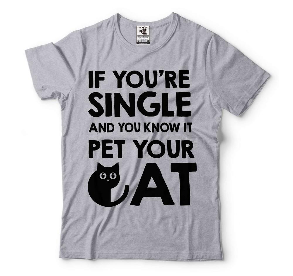 Funny Single Person Shirt Single Shirts Pet Your Cat Shirt Cat Owner Shirt Unisex T-Shirt XXXXL