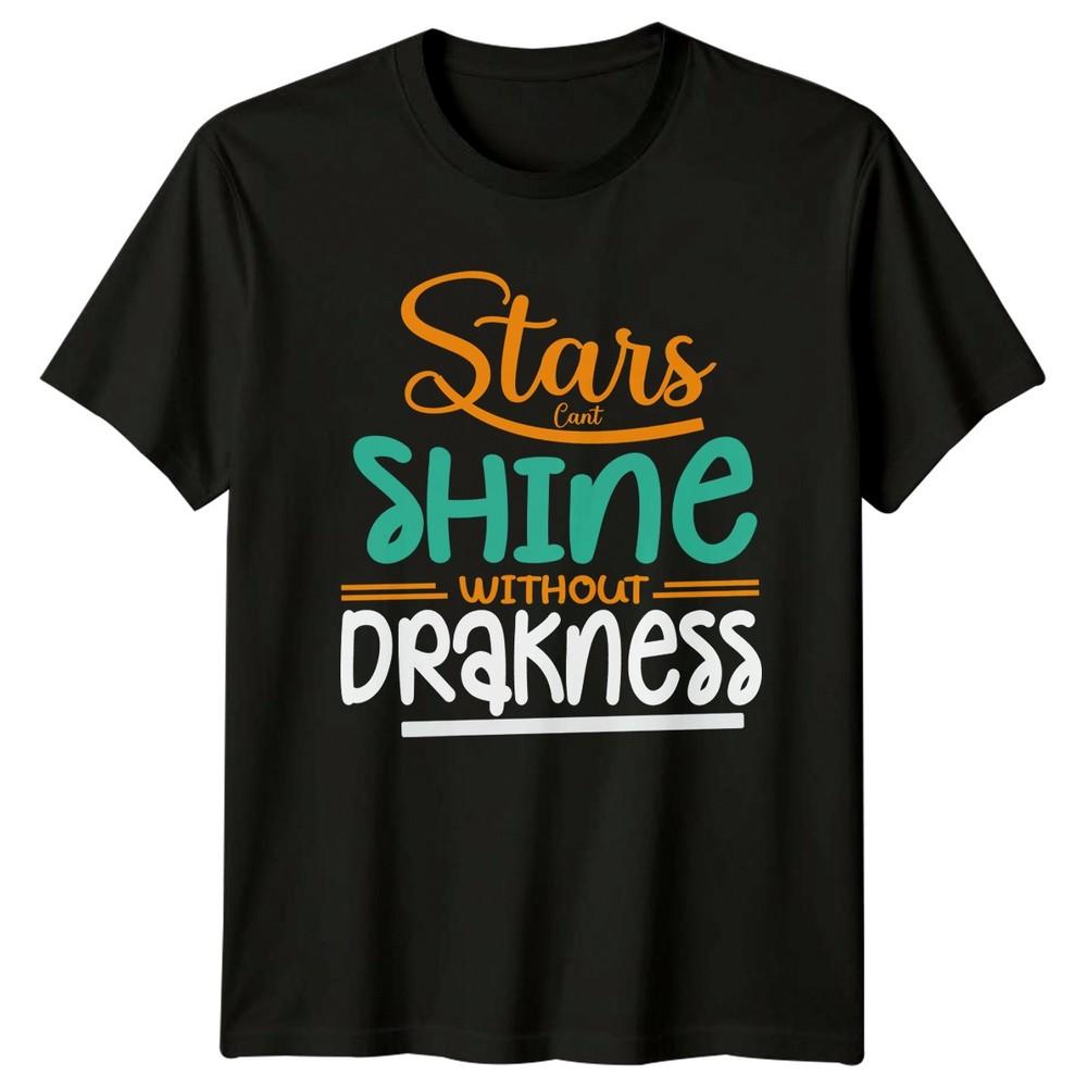 Stars Cant Shine Without Darkness TShirt Motivational Quote