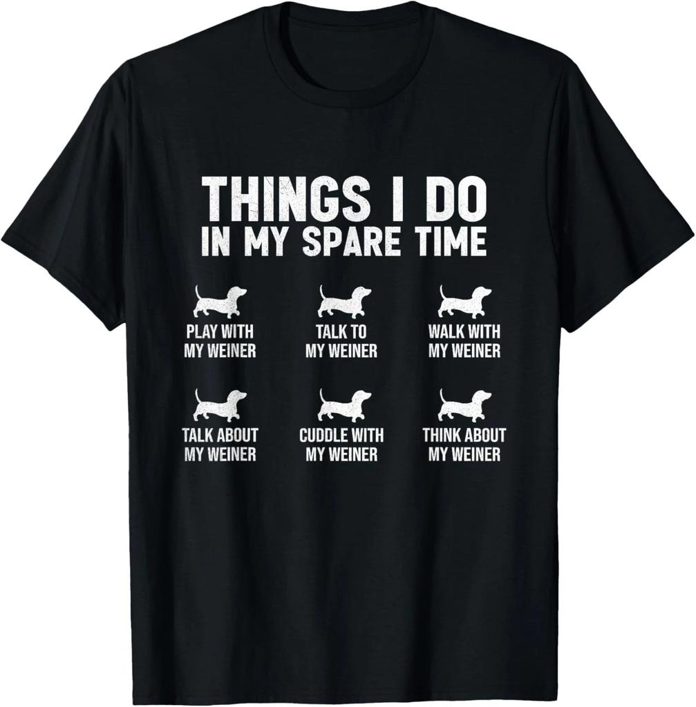 Things I Do In My Spare Time Dachshund Wiener Dog Funny Gift Unisex T-Shirt