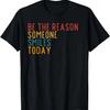 Be The Reason Someone Smiles Today Vintage Retro Quote T-Shirt