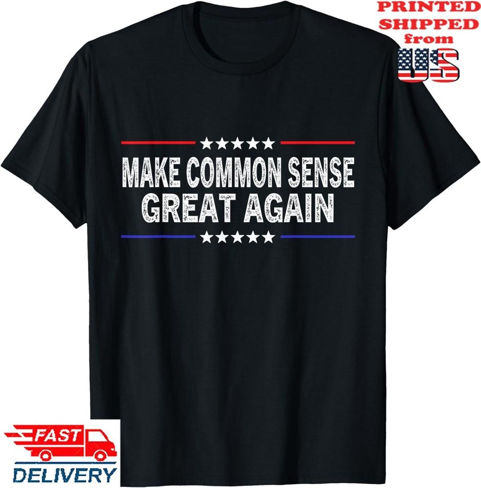 Make Common Sense Great Again Funny Common Sense T-Shirt, Unisex Tee Unisex T-Shirt S