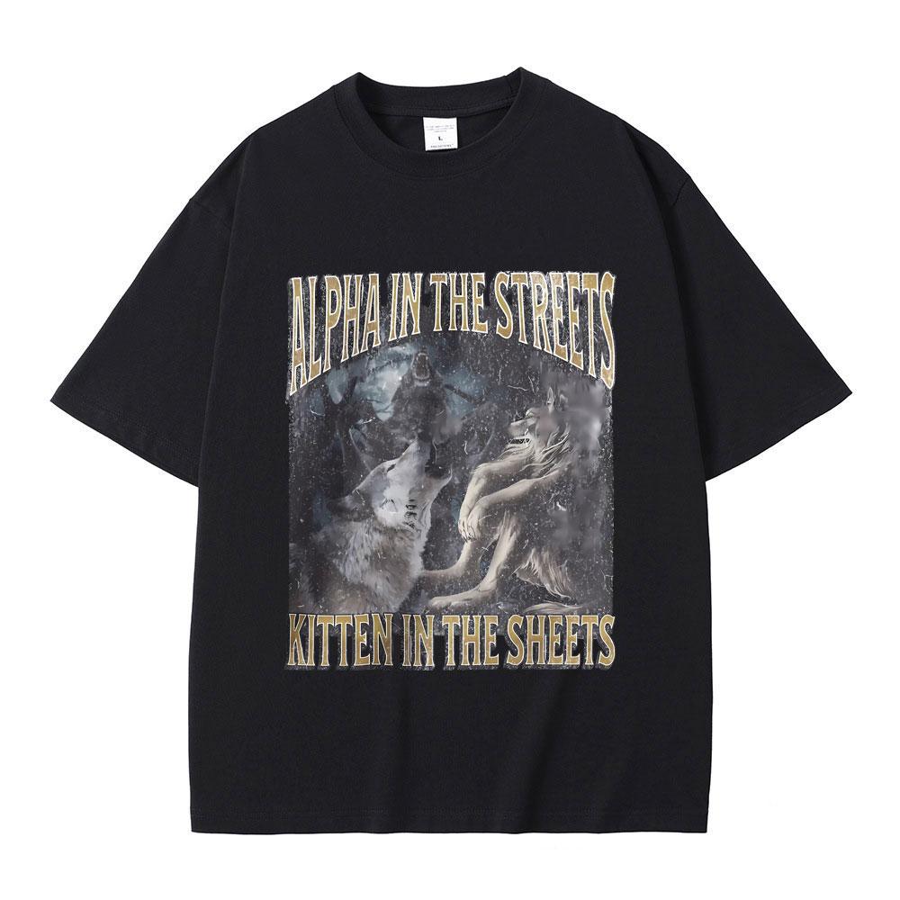 Alpha in The Streets Kitten in The Sheets Funny Werewolf Meme Tshirt Men Women Casual Oversized Streetwear Male Fashion T-shirt