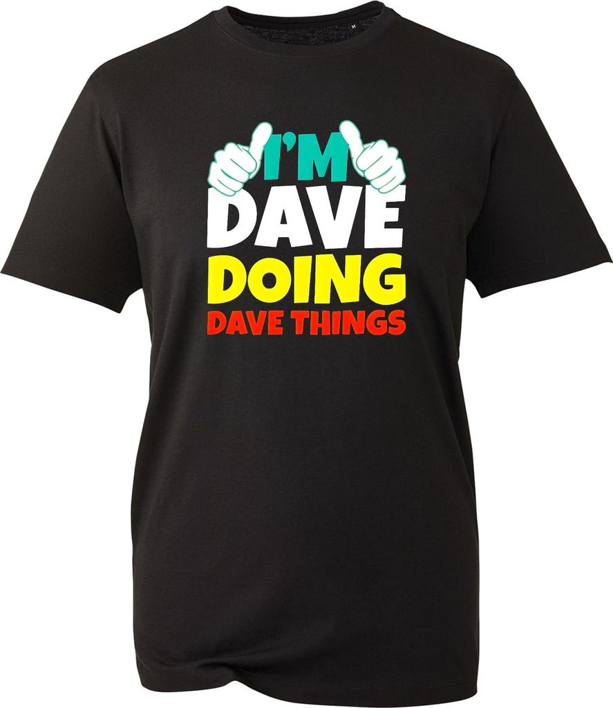 I'm Dave Doing Dave Things T-Shirt Funny Joke Gift Idea Slogan Tee For Him Men