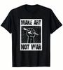 Make Art Not War Unisex T-Shirt Large Cotton NEW Shipping Included