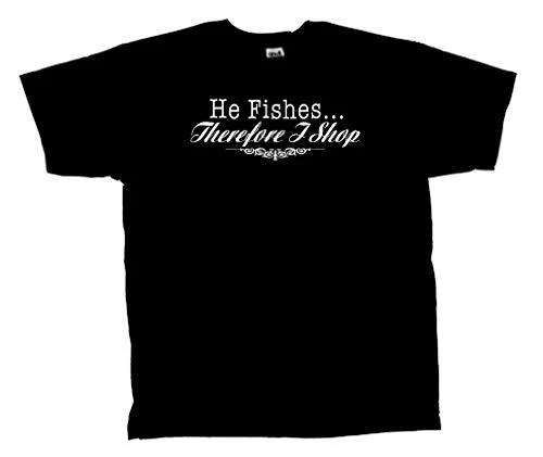 

Funny Tee Shirt He Fishes I Shop Black 4XL