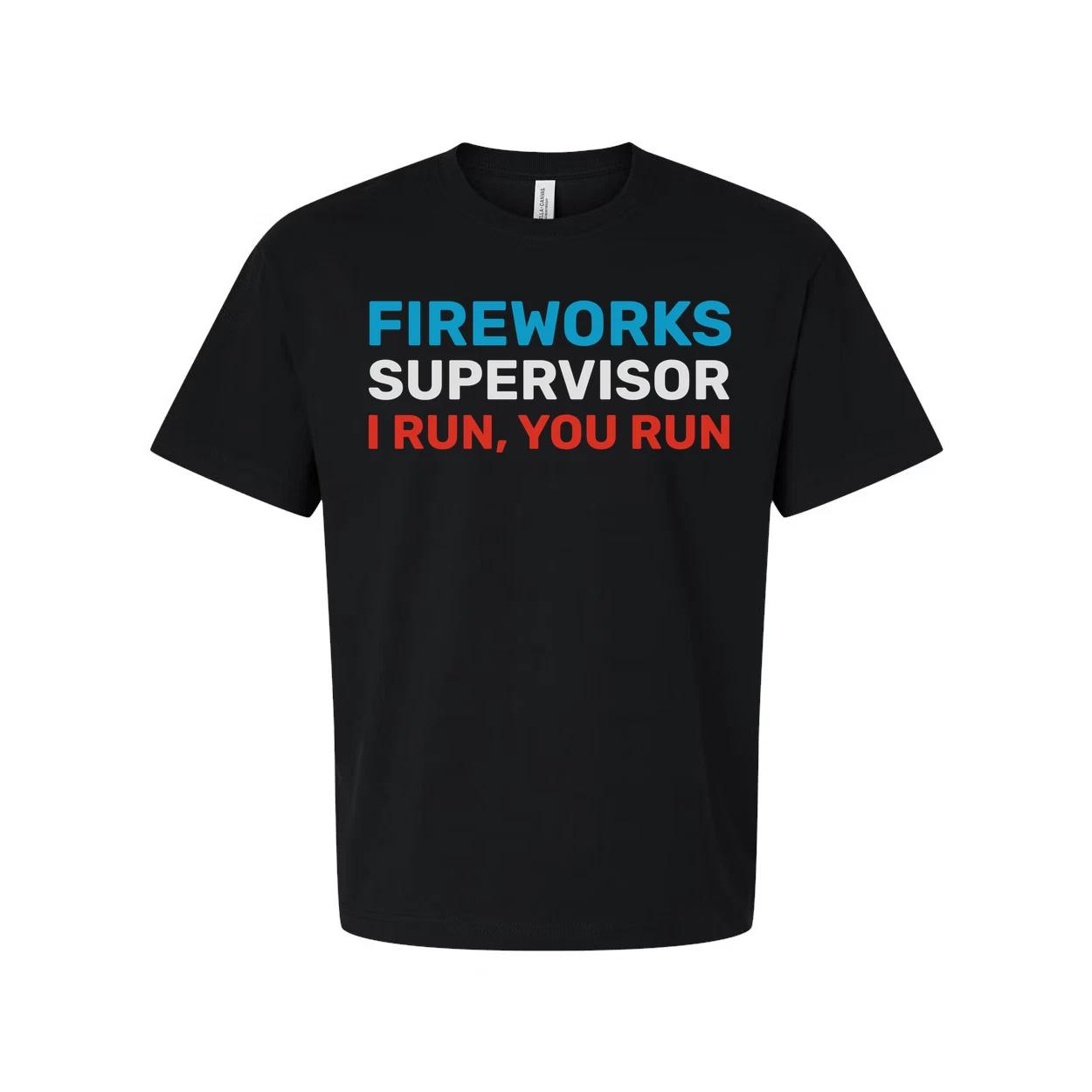 

Fireworks Supervisor Unisex Graphic Tee With Bold Blue And Red Text I Run, You R 3XL