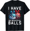 Christmas Men's Funny Tees I Have Big Beautiful Balls T-Shirt Unisex T-Shirt