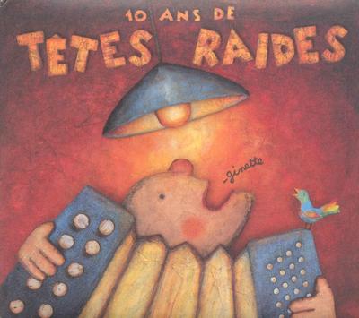 CD TÊTES RAIDES - Ginette - 10 Ans De Têtes Raides 8573818012 Tôt Ou Tard 2000 France Pop Used