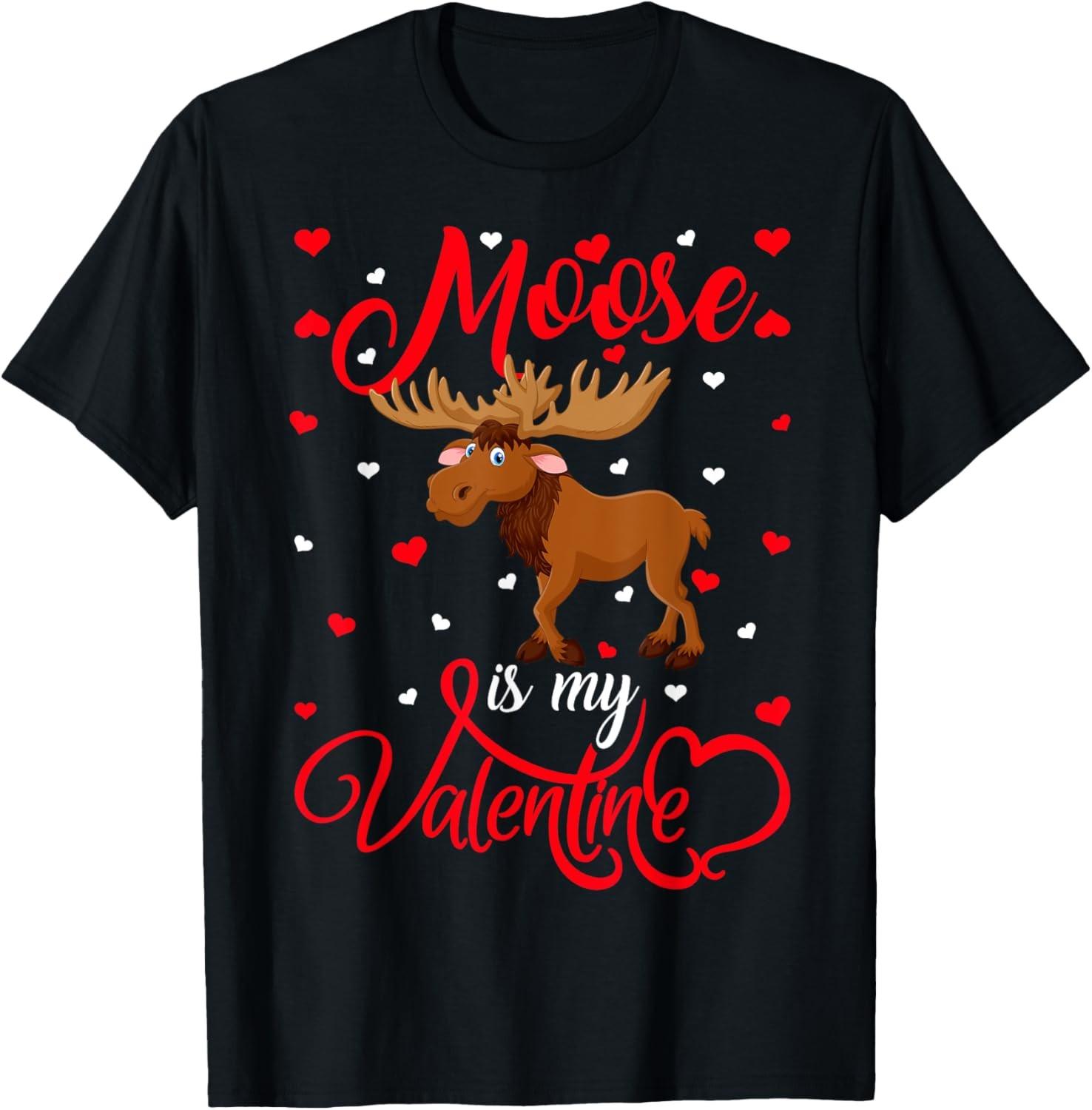 My Valentine Funny Moose Valentine s Unisex T-Shirt XXL