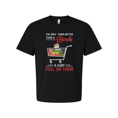 Unisex T-Shirt Mit Spruch Das Einzige, Was Besser Ist Als Ein Buch, Ist Ein Wagen Voller Th