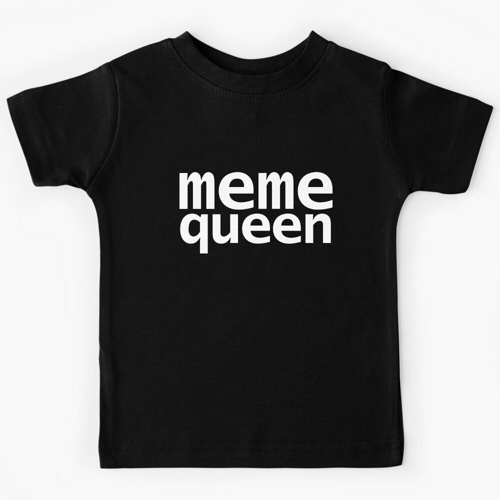 Meme Queen Kids T-Shirt 140