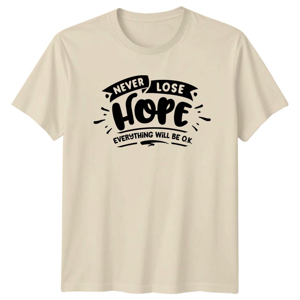 Never Lose Hope Everything Will Be OK Positive Slogan TShirt