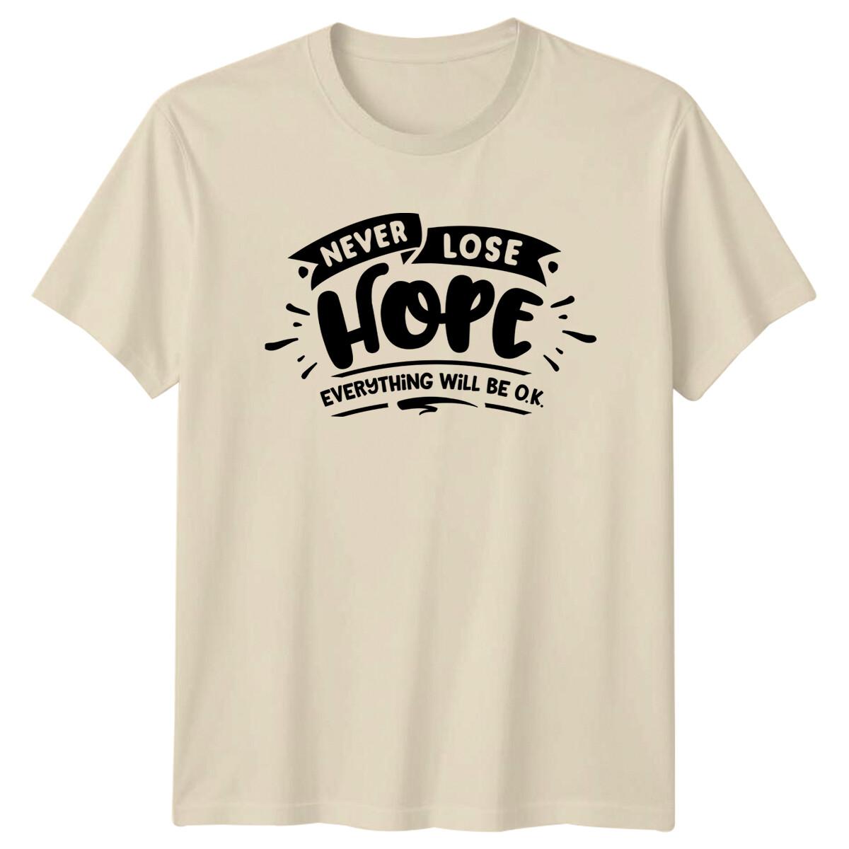 Never Lose Hope Everything Will Be O.K. Positive Slogan T-Shirt S