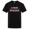 Heren- en Dames-T-shirts NIEUW BEPERKT Ik heb Dagelijks grappig Dyslexie Ontwerp Beste Cadeau-idee Tee T-shirt S-3XL