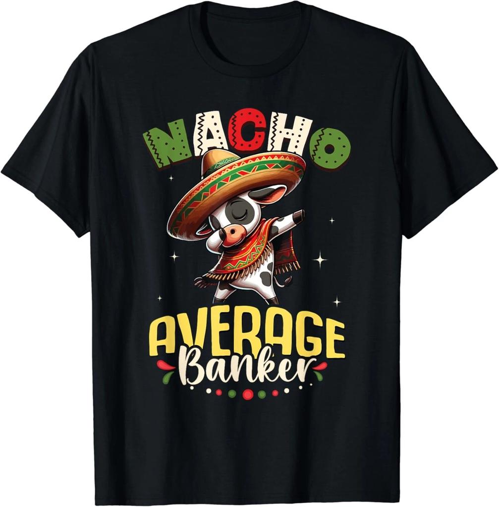 Nacho Average Banker Cinco de Mayo Dabbing Cow Gifts Unisex T-Shirt