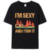 I'm Sexy And I Tow It Camper Trailer RV Men's T-Shirt Women Vintage Cotton Graphic Tees Shirts Tops Novelty Gifts