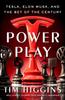 The Power Play : Tesla, Elon Musk, and the Bet of the Century Book