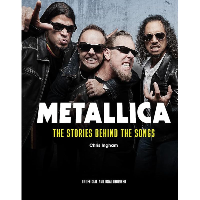 Metallica, The Stories Behind The Songs
