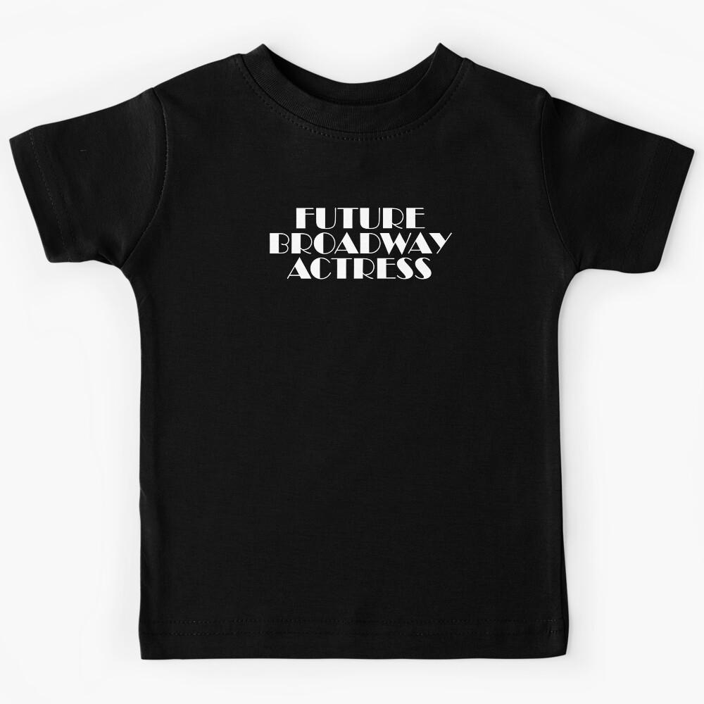 FUTURE BROADWAY ACTRESS Kids T-Shirt 130