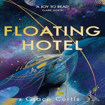 Floating Hotel by Grace Curtis Hardback Book 9781529390582