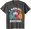 I Axolotl Questions Funny Cute Axolotl Gift Youth Unisex T-shirt