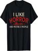 I Like Horror Movies And Maybe 3 People T-Shirt