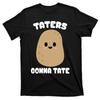 Taters Gonna Tate Funny Potato T-Shirt Unisex T-Shirt